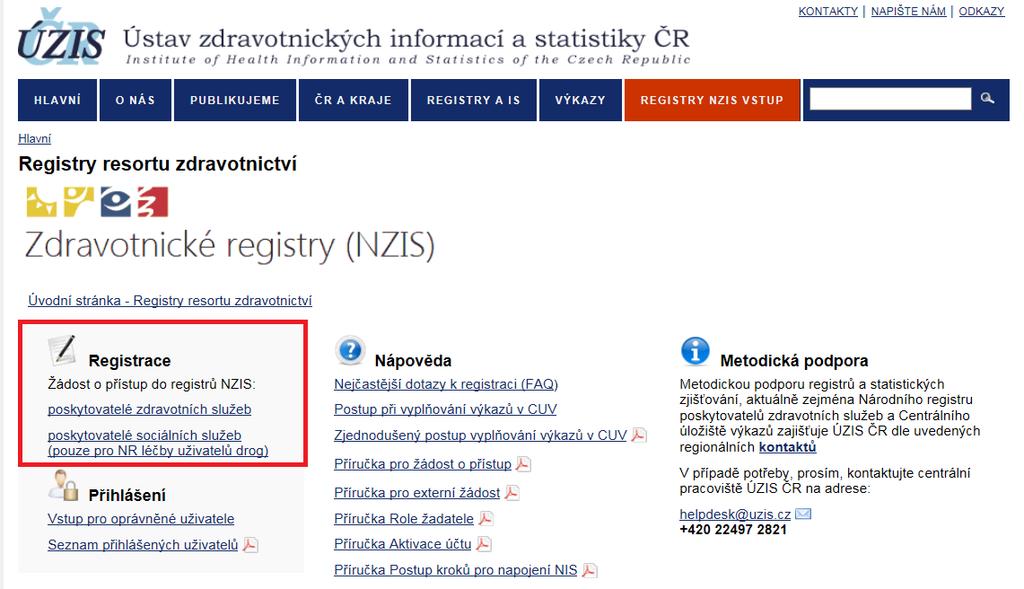 5 Podání externí žádosti URL adresa pro podání externí žádosti: http://www.uzis.cz/registry-nzis-vstup. Zobrazí se úvodní stránka Zdravotnických registrů (NZIS).