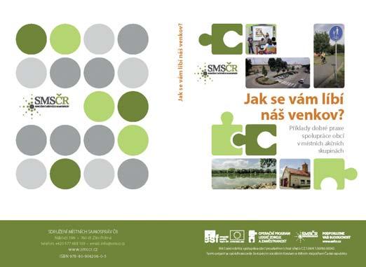 Nositelem projektu bylo Sdružení místních samospráv České republiky, a tento byl podpořen z Evropského sociálního fondu (ESF) v rámci Operačního programu lidské zdroje a zaměstnanost (OP LZZ).