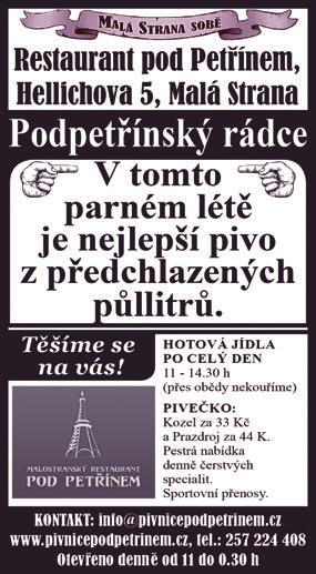U Hrocha, Thunovská 10. Kavárna Čas, U Lužického semináře 15, Vopičkova kafírna (U sv. Omara), Tržiště 11. Kavárna Mlýnská, Kampa (mlýn). Museum Kampa, U Sovových mlýnů 2.