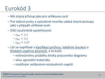 tažnost je stále vysoká, zejména v případě austenitických ocelí), Mohou vzniknout nežádoucí reziduální napětí.