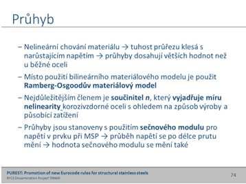 jako: r C,DE r Cs,DE r C,DE ( t su s / 3 Celková únosnost ve smyku s vlivem boulení se sestává ze součtu příspěvku stojiny a pásnic. Zjednodušeně se může příspěvek pásnic B zanedbat.