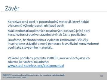 Pro průřezy s p Ž 0,68 a pro kruhové průřezy s c Ž 0,30 přičemž < 1,0 se únosnost průřezu namáhaného tlakem stanoví jako: 2ˆ 2 <ˆ,Œ <ˆ,Œ 2ˆ 2 Výpočet ohybové únosnosti pomocí metody CSM, viz Příloha