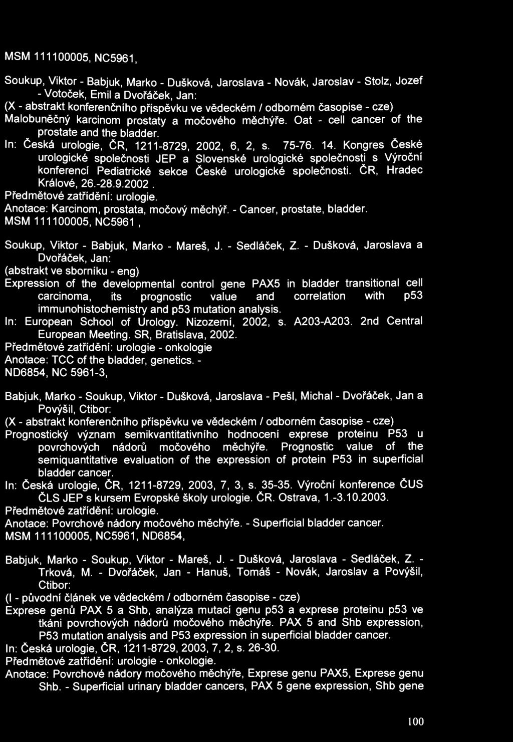 MSM 111100005, NC5961, Soukup, Viktor - Babjuk, Marko - Dušková, Jaroslava - Novák, Jaroslav - Stolz, Jozef - Votoček, Emil a Dvořáček, Jan: (X - abstrakt konferenčního příspěvku ve vědeckém /