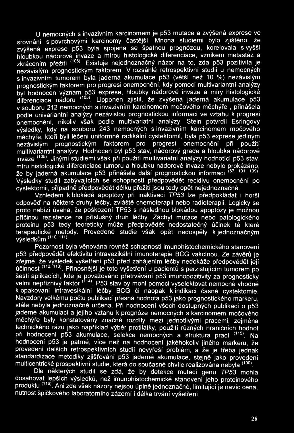 U nemocných s invazivním karcinomem je p53 mutace a zvýšená exprese ve srovnání s povrchovými karcinomy častější.