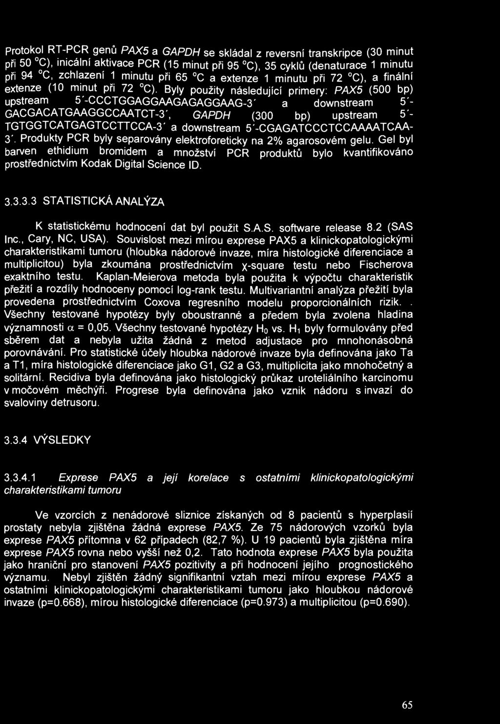 Protokol RT-PCR genů PAX5 a GAPDH se skládal z reversní transkripce (30 minut při 50 C), inicální aktivace PCR (15 minut při 95 C), 35 cyklů (denaturace 1 minutu při 94 C, zchlazení 1 minutu při 65 C