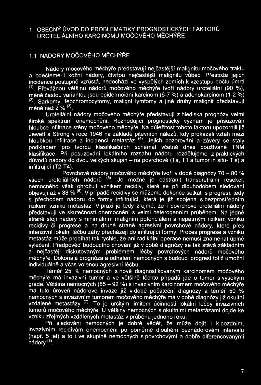 1. OBECNÝ ÚVOD DO PROBLEMATIKY PROGNOSTICKÝCH FAKTORŮ UROTELIÁLNÍHO KARCINOMU MOČOVÉHO MĚCHÝŘE 1.
