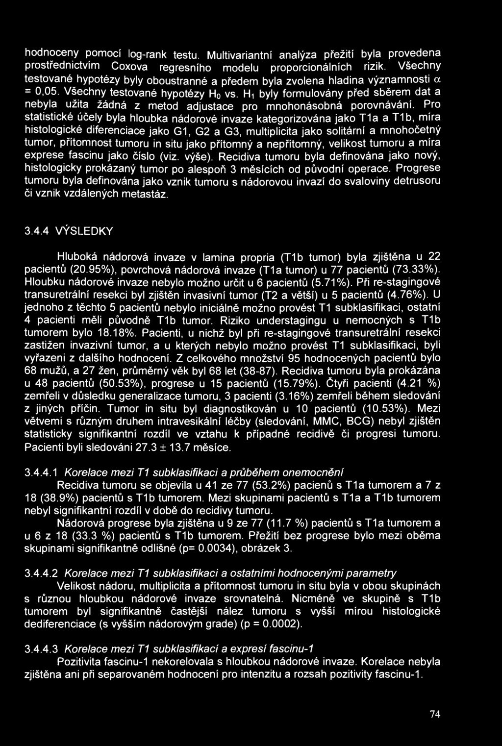 hodnoceny pomocí log-rank testu. Multivariantní analýza přežití byla provedena prostřednictvím Coxova regresního modelu proporcionálních rizik.
