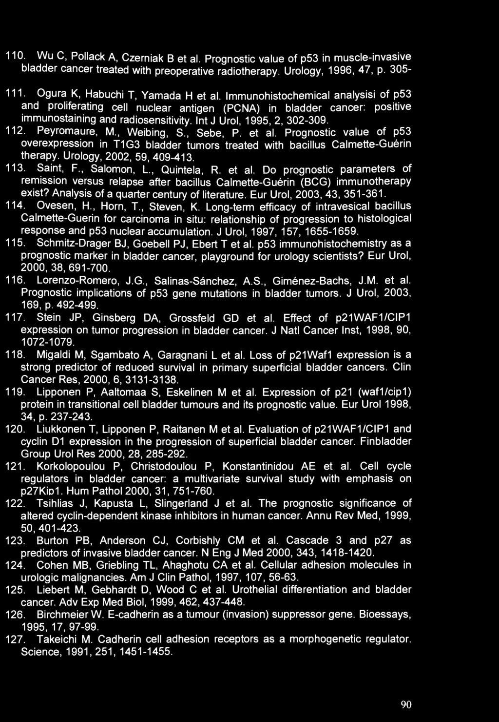 110. Wu C, Pollack A, Czerniak B et al. Prognostic value of p53 in muscle-invasive bladder cancer treated with preoperative radiotherapy. Urology, 1996, 47, p. 305-111.