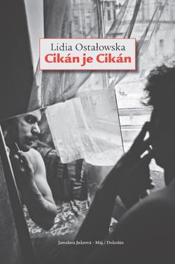 Ostałowska: Cikán je Cikán (2016) život Romů