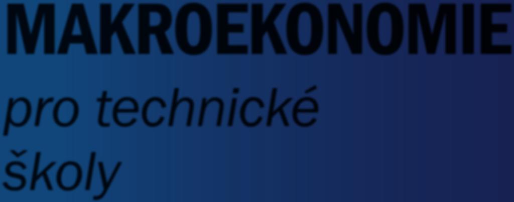 Miroslav Máče, Pavel Rousek MAKROEKONOMIE pro technické školy Vykládat