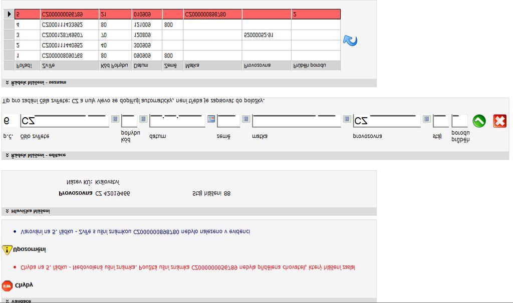 Tvrdá chyba. Hlášení nelze odeslat. Upozornění. Hlášení lze odeslat ale doporučujeme chybu posoudit. Zvýrazněný chybový řádek 6.2.3.4.