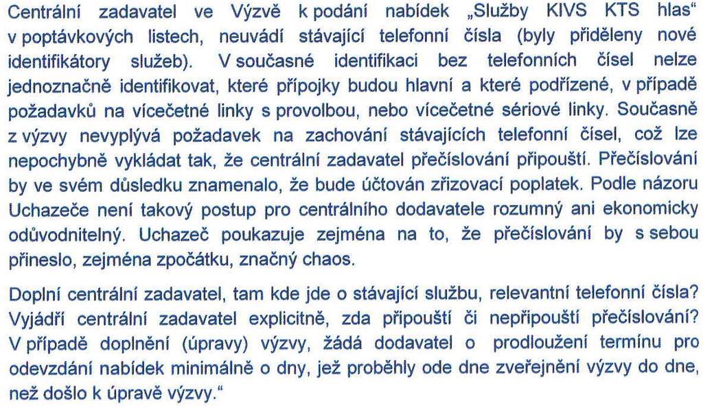 Centrální zadavatel požaduje přenositelnost telefonního čísla u všech Dílčích veřejných zakázek, kde se telefonní čísla vyskytují, aby nedošlo k přečíslování telefonních čísel, tedy nepřipouští