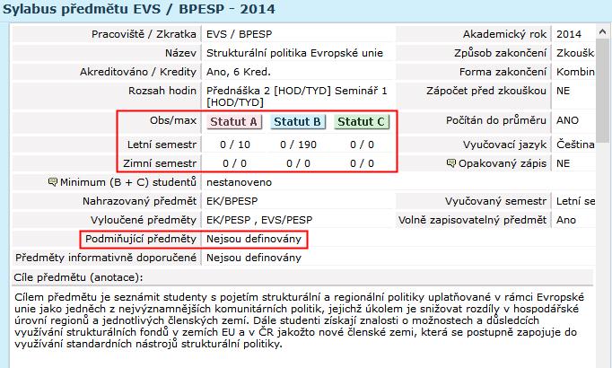 Portál IS/STAG Kapacity a obsazenost dle statutu předmětu. Předměty, které je nutno absolvovat dříve, než si daný předmět můžete zapsat.