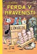 , 12,5 x 19 cm GW037807 179,- Příběhy jedné z nejoblíbenějších postaviček českých dětí líčí dobrodružství šikovného mravence Ferdy,