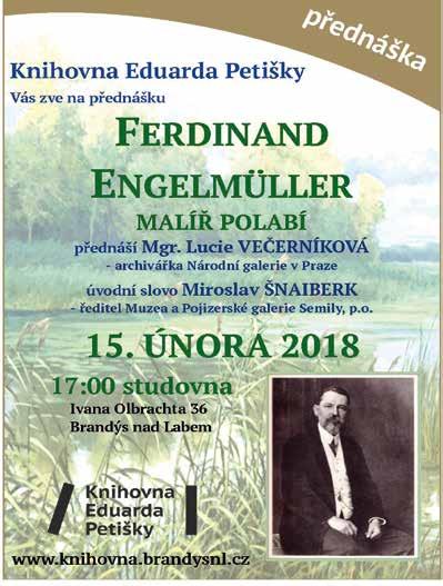 únor ÚNOR V KNIHOVNĚ Přednáška, spolupráce se školami, nový semestr VU3V, knihovna v číslech. Organizace MĚSTSKÉ LISTY 19 FERDINAND ENGELMÜLLER malíř Polabí Ve čtvrtek 15. února od 17.