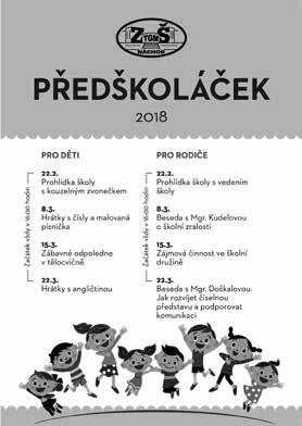 ÚNOR ŠKOLY 13 PŘEDŠKOLÁČEK Milí rodiče, budoucí prvňáčci, srdečně vás zveme na pravidelná setkání v naší škole ZŠ T. G. Masaryka, při kterých si vyzkoušíte, jaké to je být školákem.