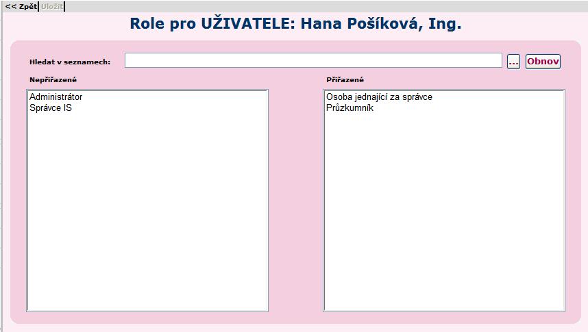 zadaných do pole Hledat v seznamech. Stisknutím tlačítka Hledej lze vyhledat příslušnou roli (objeví se blikající ikonka ), stisknutím tlačítka se nastavený filtr zruší. Pozn.