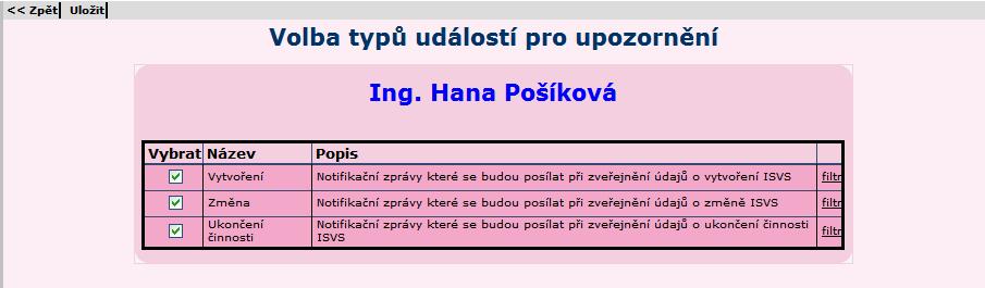 Notifikace Na této obrazovce má uživatel možnost zvolit si zaškrtnutím políčka událost, o které mu má systém posílat zprávu na e-mailovou adresu.