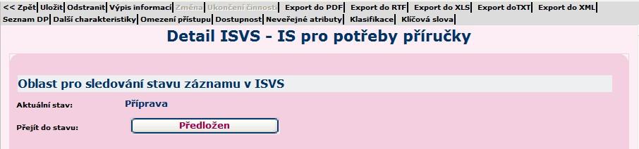 tlačítko. Obrázek 41 Detail ISVS Oblast pro sledování stavu záznamu po uložení vyplněných údajů 5.1.1.2 Oddíl Datumy Následuje oddíl Datumy, který je celý vyplňován automaticky systémem.