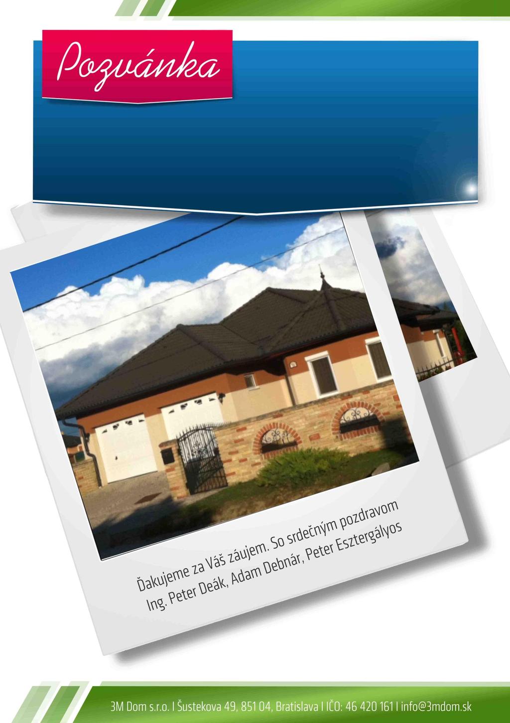 Pozvánka na obhliadku montovaného domu, ktorý spĺňa najprísnejšie Európske štandardy.