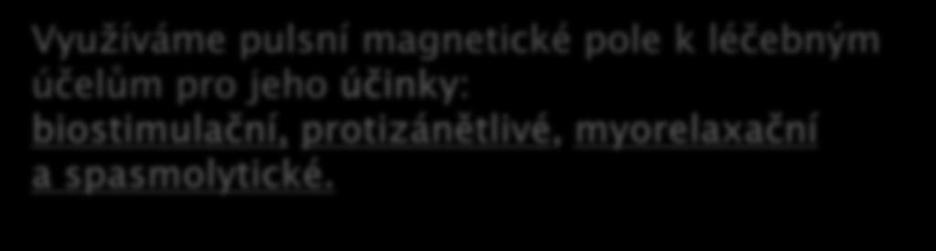 magnetické pole k léčebným účelům pro jeho účinky: