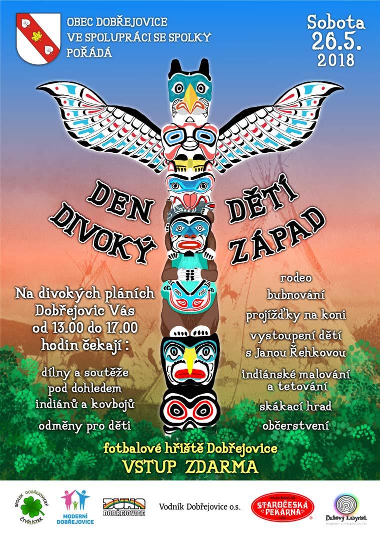 5 DOBŘEJOVICKÉ NOVINY / KVĚTEN 2018 Krátké zprávy Zveme na Dětský den V sobotu 26. května se od 13:00 koná na zadním fotbalovém hřišti oblíbený Dětský den s bohatým programem.