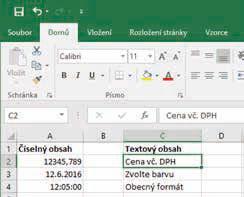 možností je to, že do jedné z vybraných buněk klepnete pravým tlačítkem myši a z místní nabídky vyberete příkaz Formát buněk. V okně Formát buněk pracujte s kartami Písmo a Výplň. 2.3.