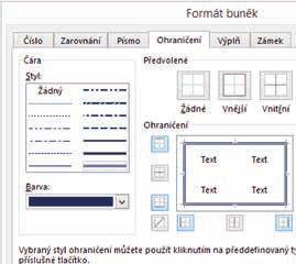 Při formátování označené oblasti tabulky můžete nastavit také barvu výplně, v tom případě přejděte v okně Formát buněk na záložku Výplň. Obrázek 2.9: Okno Formát buněk, karta Ohraničení 2.