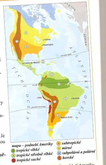 Podnebí - Amerika zasahuje do všech podnebných pásů - nejsevernější část polární a subpolární - směrem k jihu mírné - západní i východní pobřeží vlhké oceánské podnebí - subtropické podnebí Severní