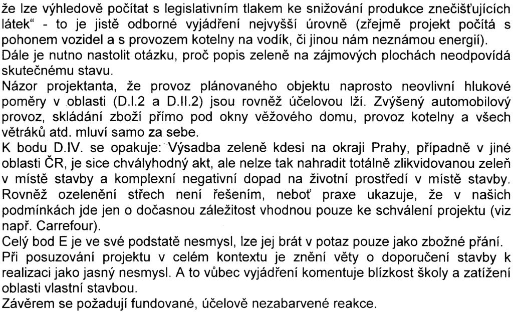 - 10 - že lze výhledovì poèítat s legislativním tlakem ke snižování produkce zneèiš ujících látek" - to je jistì odborné vyjádøení nejvyšší úrovnì (zøejmì projekt poèítá s pohonem vozidel a s