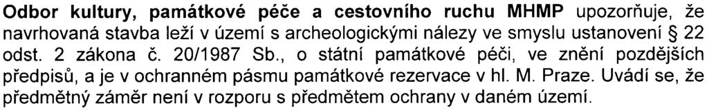 Hygienická stanice hlavního mìsta Prahy uvádí, že je pøedpoklad, že ve venkovním prostøedí stavby bude hlukem z dopravy obtìžováno témìø 50 % osob, dopravní hluk bude pøíèinou obtìžování, bude