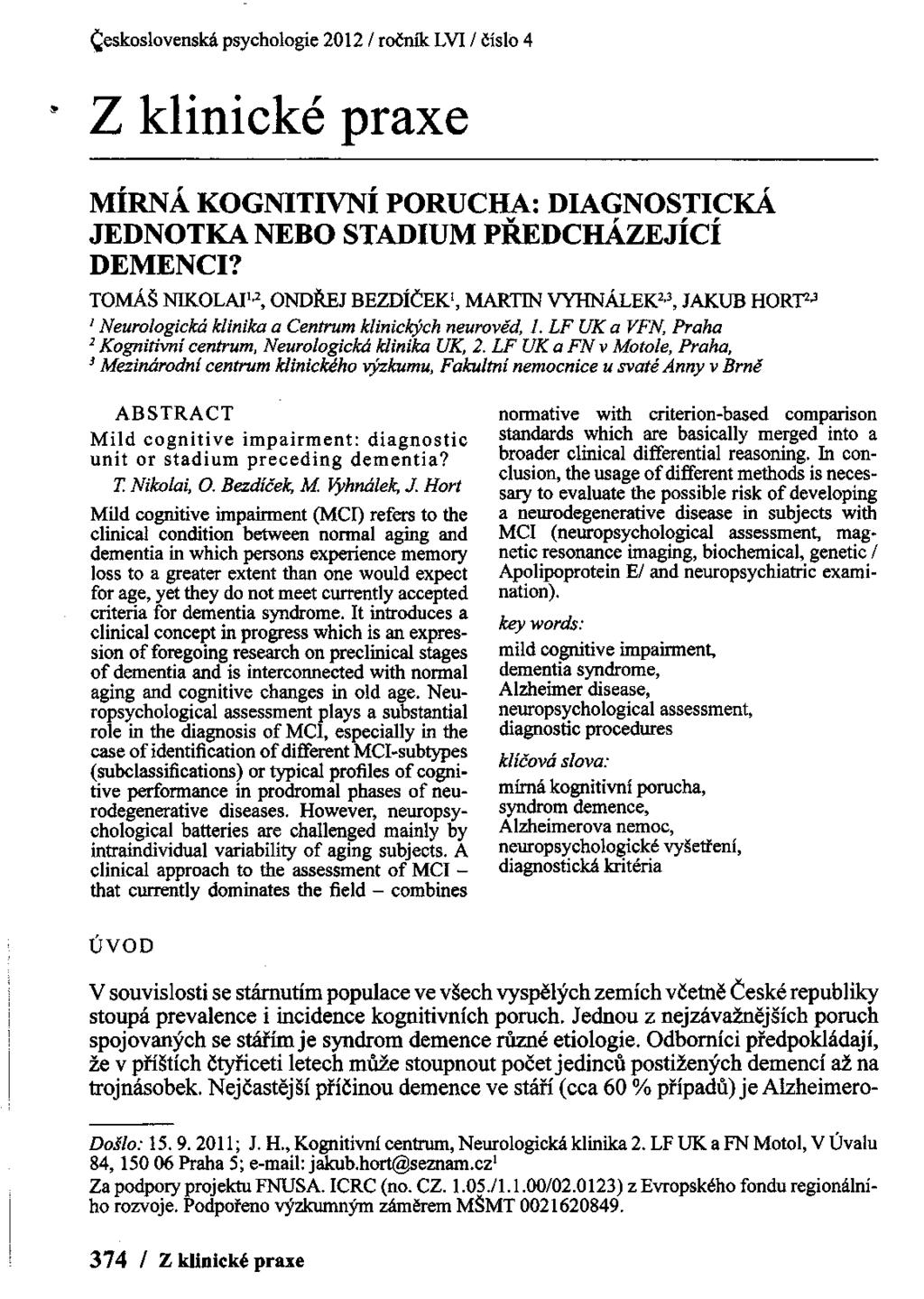 Qeskoslovensk6 psychologie 2012 / rocnik LM / dislo 4 Z klinick6 praxe MiRNA KocNlTr\,tli ponucna: DIAcNosrIcKA JEDNOTKA NEBO STADIUM PREDCHA ZEJiCi. DEMENCI? ToMAS NrKoLAr':, ondi.