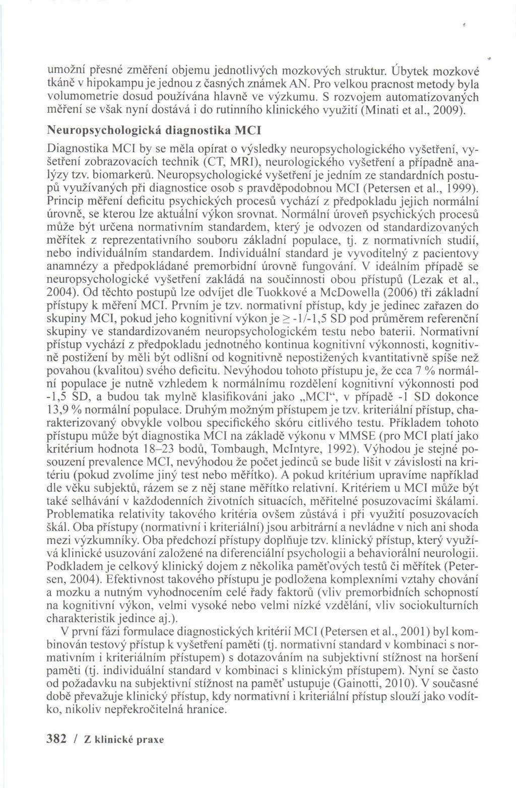 umozni piesnd zmdieni objemu jednotli\.ich mozkovich struktur. Ubltek mozkove tk6ne v hipokampujejednou z dasnl/ch zn6mek AN.