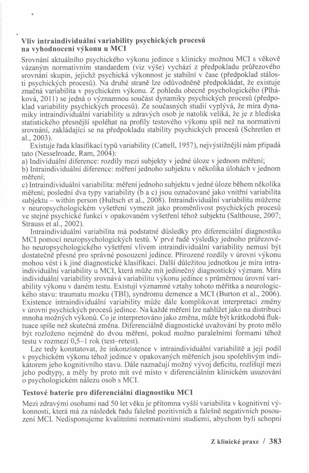Vliv intraindividuilni variability psychickich procest na vyhodnoceni vikonu u MCI Srovndni aktu6lniho psychickdho v1lkonu jedince s klinicky moznou MCI s vdkovd v6zanfm normativnim standardem (viz