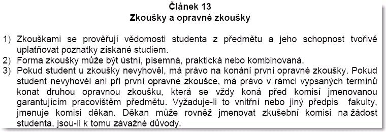 zdroj: STUDIJNÍ A ZKUŠEBNÍ ŘÁD Univerzity Palackého v Olomouci ze dne 14. dubna 2005 zdroj: Směrnice děkana č.