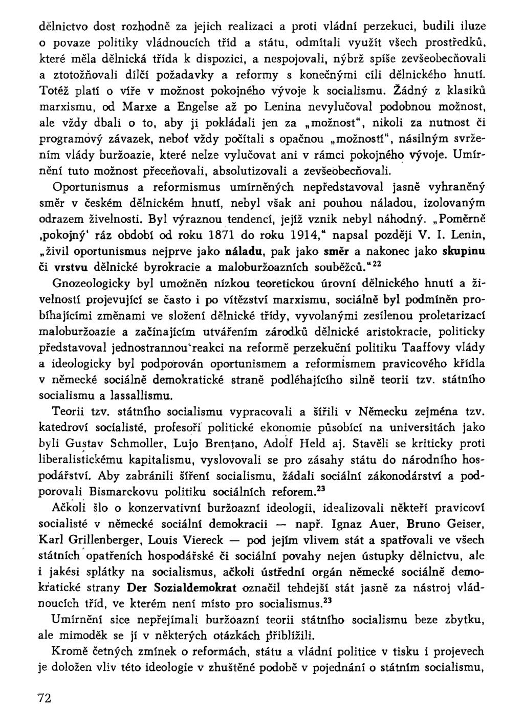 dělnictvo dost rozhodně za jejich realizaci a proti vládní perzekuci, budili iluze 0 povaze politiky vládnoucích tříd a státu, odmítali využít všech prostředků, které měla dělnická třída k dispozici,