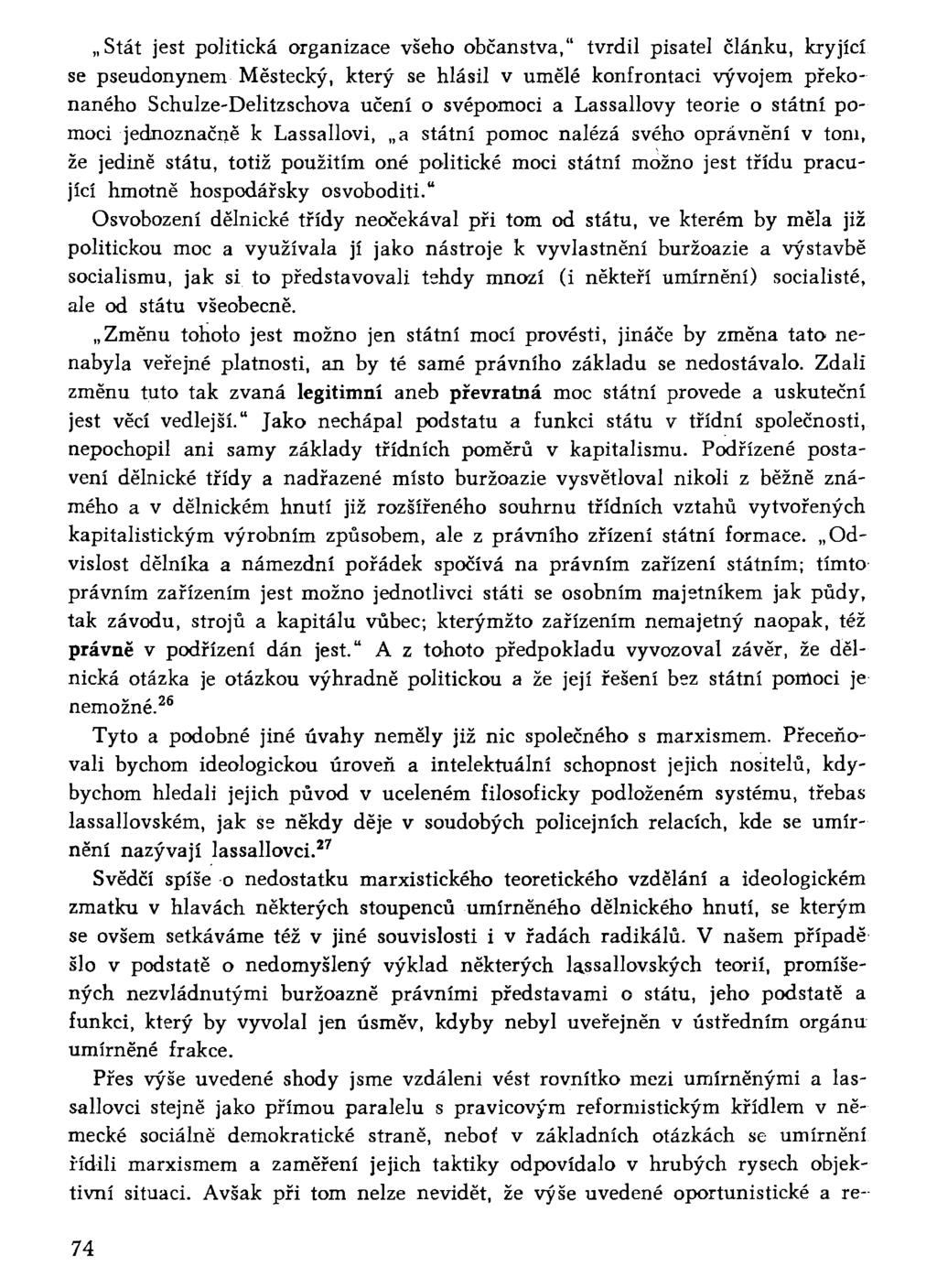 Stát jest politická organizace všeho občanstva," tvrdil pisatel článku, kryjící se pseudonynem Městečky, který se hlásil v umělé konfrontaci vývojem překonaného Schulze-Delitzschova učení o svépomoci