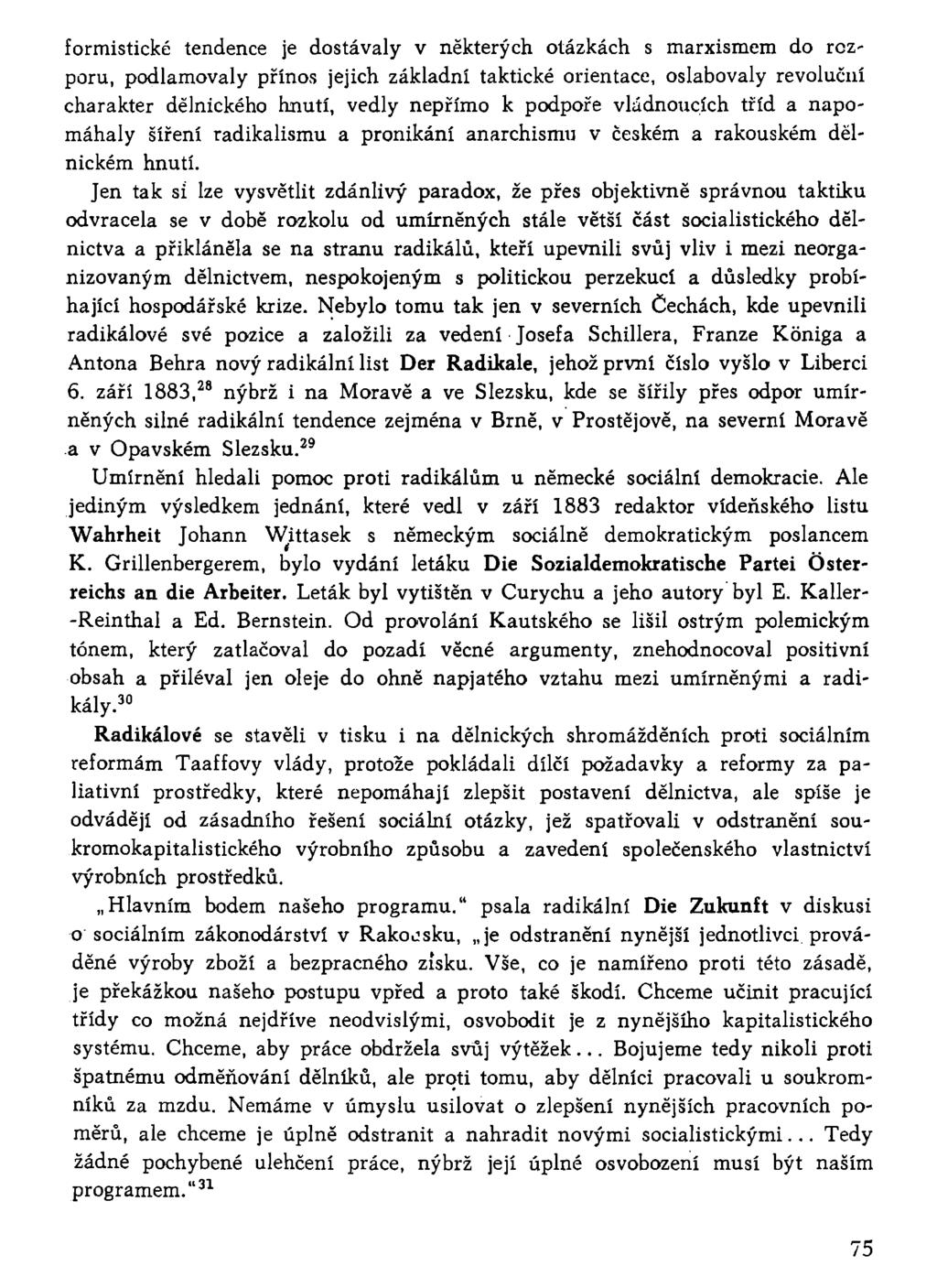 formistické tendence je dostávaly v některých otázkách s marxismem do rozporu, podlamovaly přínos jejich základní taktické orientace, oslabovaly revoluční charakter dělnického hnutí, vedly nepřímo k
