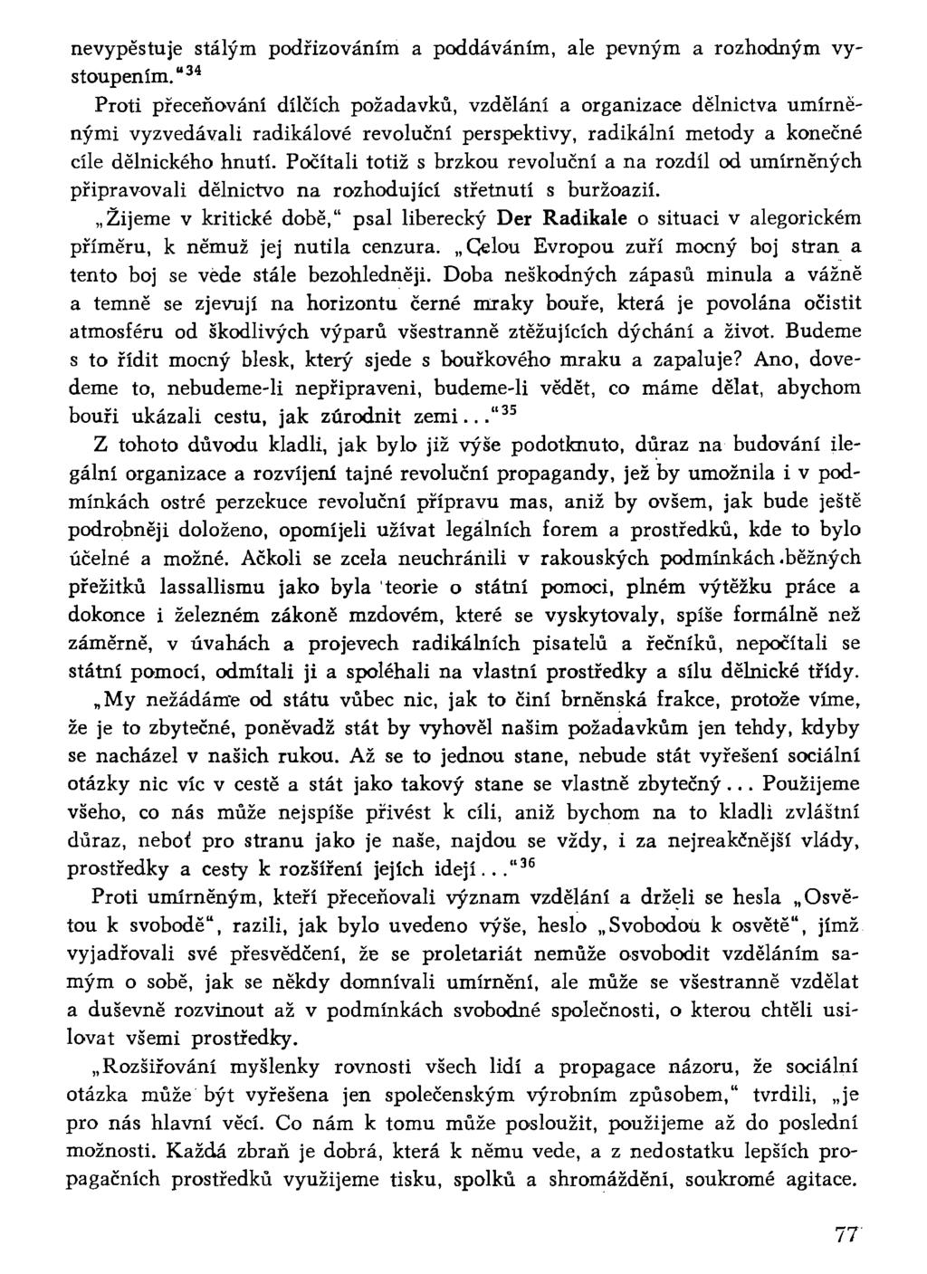 nevypěstuje stálým podřizováním a poddáváním, ale pevným a rozhodným vystoupením.
