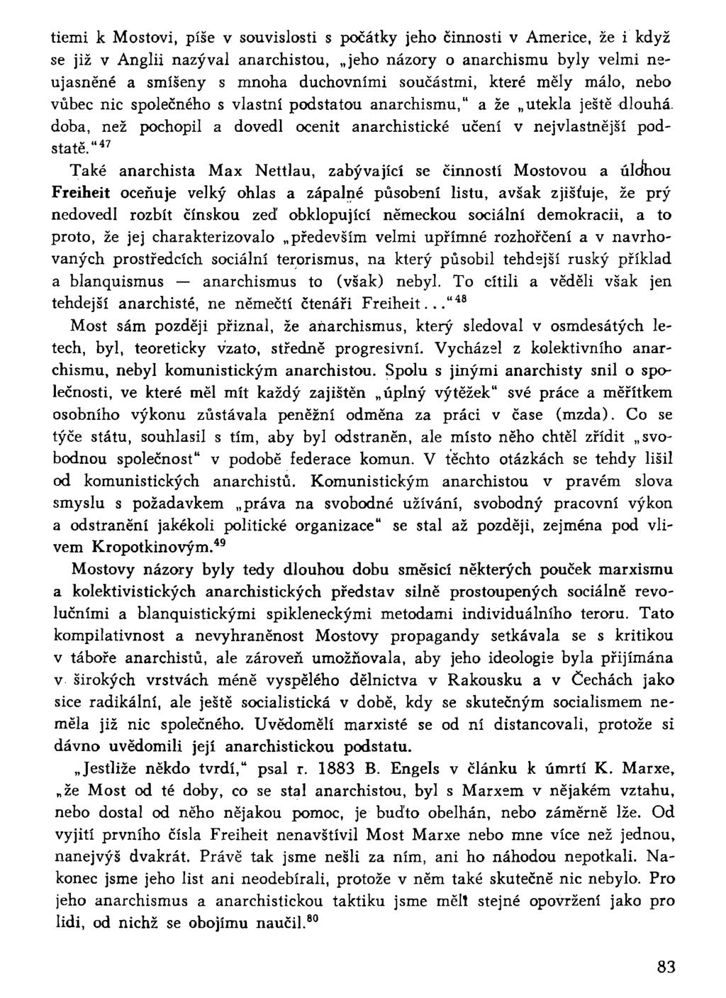 tiemi k Mostovi, píše v souvislosti s počátky jeho činnosti v Americe, že i když se již v Anglii nazýval anarchistou, jeho názory o anarchismu byly velmi neujasněné a smíšeny s mnoha duchovními