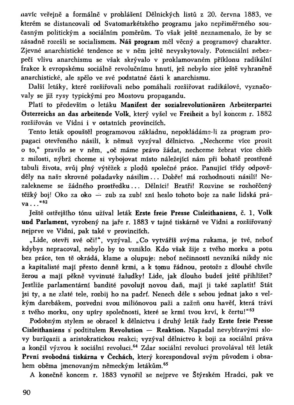 navíc veřejně a formálně v prohlášení Dělnických listů z 20. června 1883, ve kterém se distancovali od Svatomarkétského programu jako nepřiměřeného současným politickým a sociálním poměrům.
