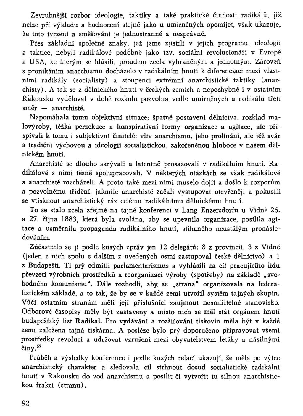 Zevrubnější rozbor ideologie, taktiky a také praktické činnosti radikálů, již nelze při výkladu a hodnocení stejně jako u umírněných opomíjet, však ukazuje, že toto tvrzení a směšování je