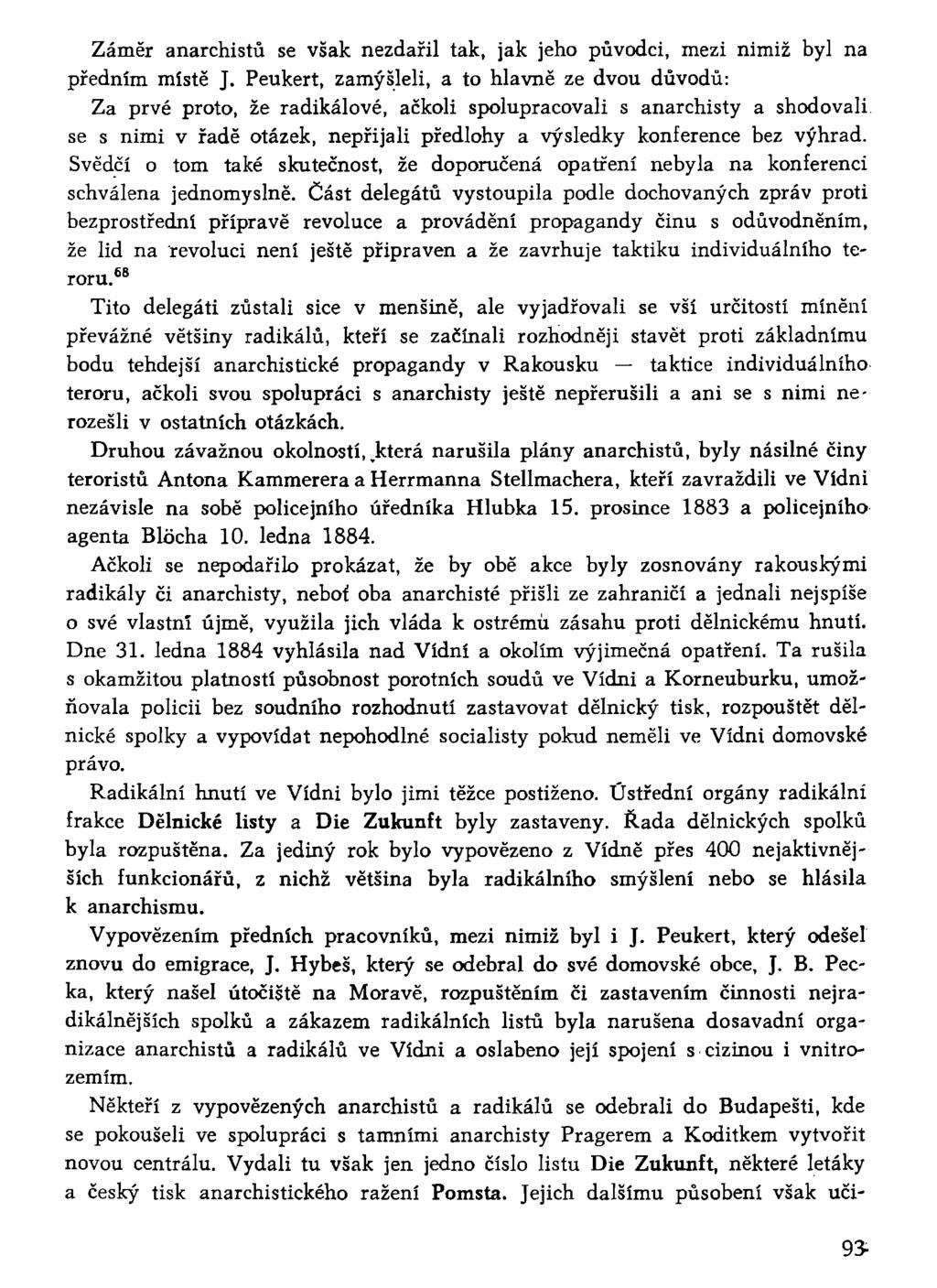 Záměr anarchistů se však nezdařil tak, jak jeho původci, mezi nimiž byl na předním místě J.