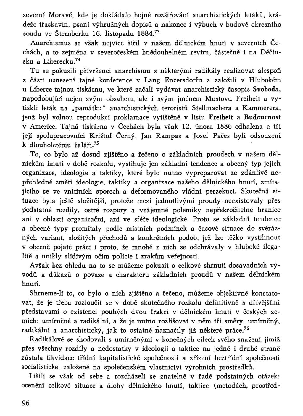 severní Moravě, kde je dokládalo hojné rozšiřování anarchistických letáků, krádeže třaskavin, psaní výhružných dopisů a nakonec i výbuch v budově okresního soudu ve Šternberku 16. listopadu 1884.