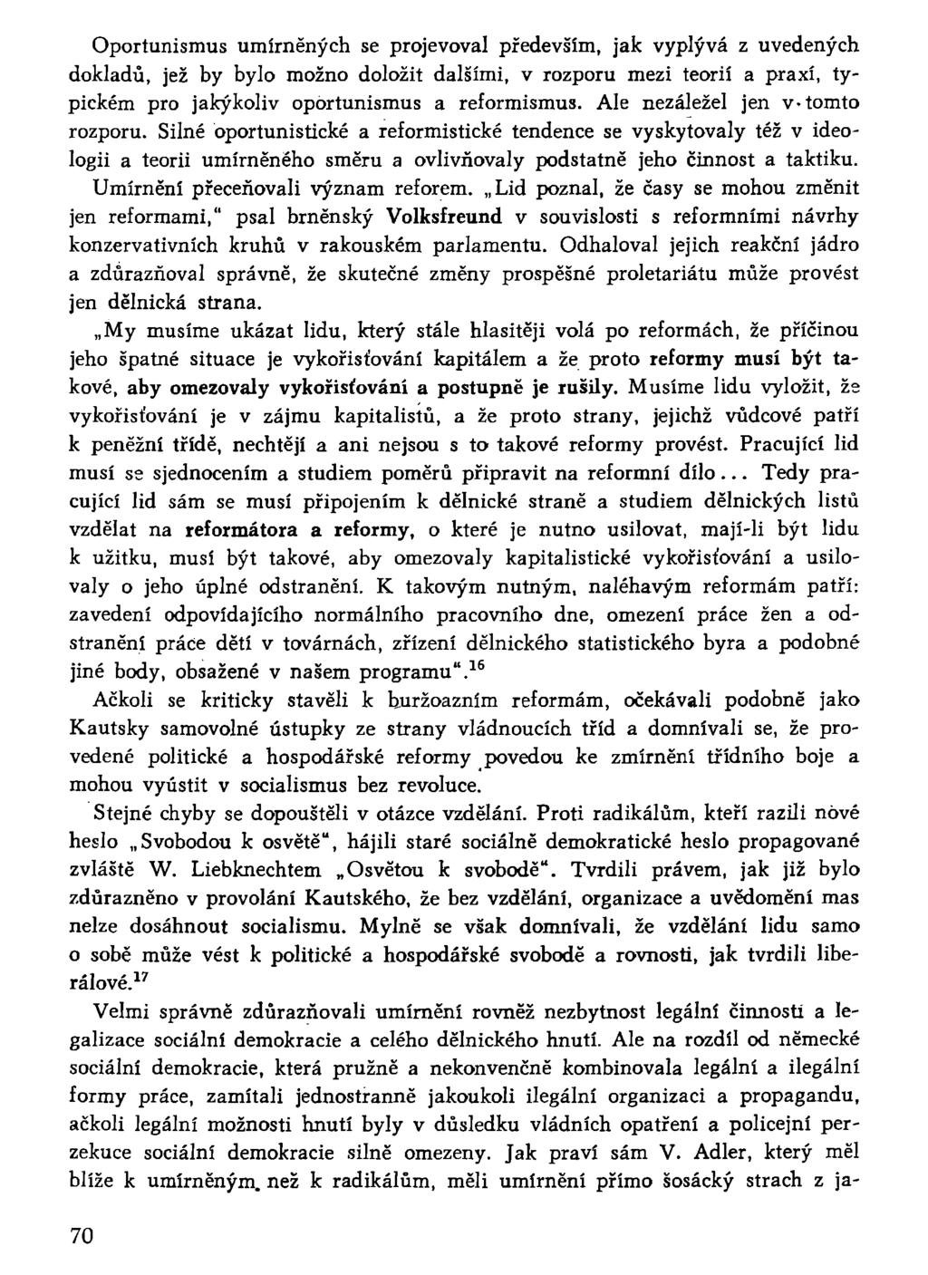 Oportunismus umírněných se projevoval především, jak vyplývá z uvedených dokladů, jež by bylo možno doložit dalšími, v rozporu mezi teorií a praxí, typickém pro jakýkoliv oportunismus a reformismus.