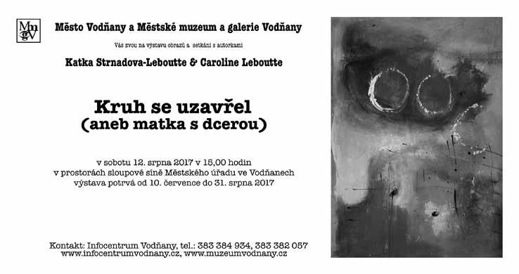 Koná se v někdejší sladovně vodňanského pivovaru, v němž býval její praděda František Hrubý sládkem. K malování se opět vrátila až v roce 2008.