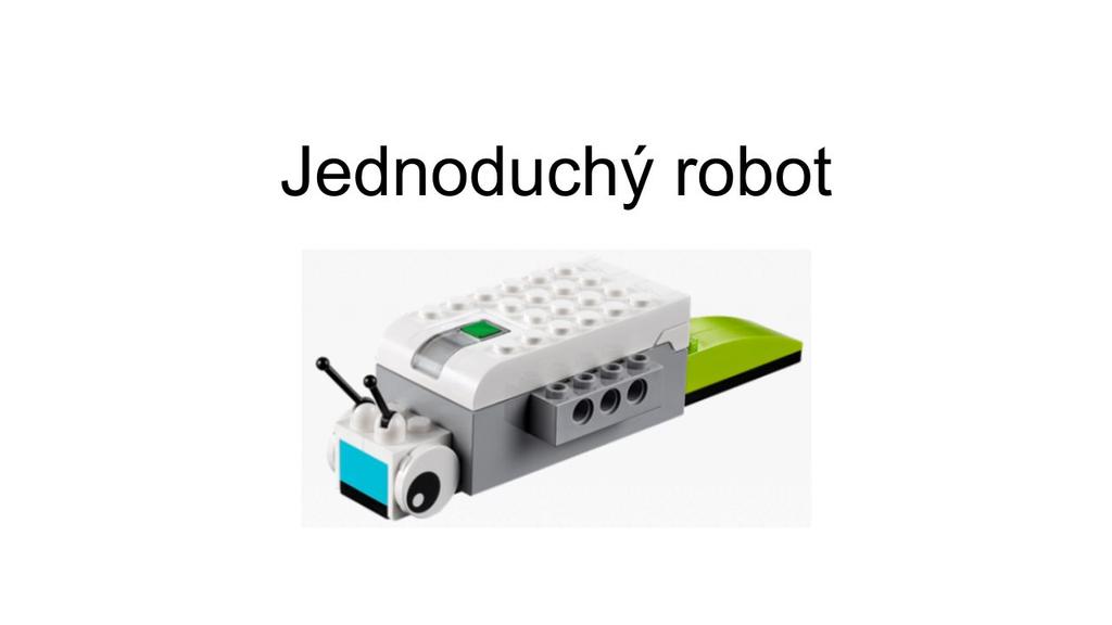 AKTIVITA 1 - Jednoduchý robot Vstupní aktivita si klade za cíl seznámit žáky se základní jednotkou sady WeDo 2.0, postupem jejího propojení s tabletem/počítačem a jejího oživení za pomoci programu.