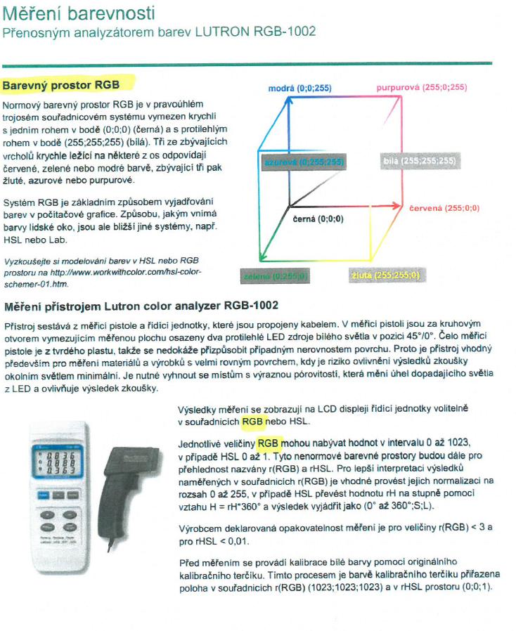 PŘÍLOHA č. 3 Metoda měření rozpětí barevného spektra na VZORCÍCH č. 1 a č. 2 Zadavatel použije pro měření barevnosti předložených vzorků přístroj: Color analyzer LTLutro RGB 1002.