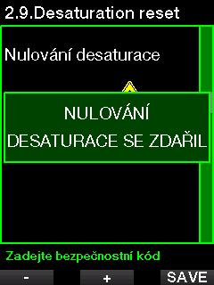 Když je bezpečnostní kód správně zadán a potvrzen stisknutím tlačítka SAVE, smazání desaturace je dokončeno a zobrazí se následující obrazovka. 2.