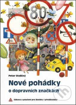 nové pohádky o dopravních značkách peter stoličný, fortuna libri čr 2013 druhý díl, vyprávějící poutavou formou příběhy o dopravních